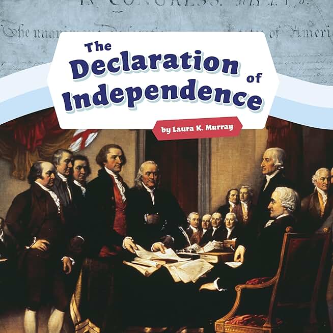 The Declaration of Independence: Shaping the United States of America