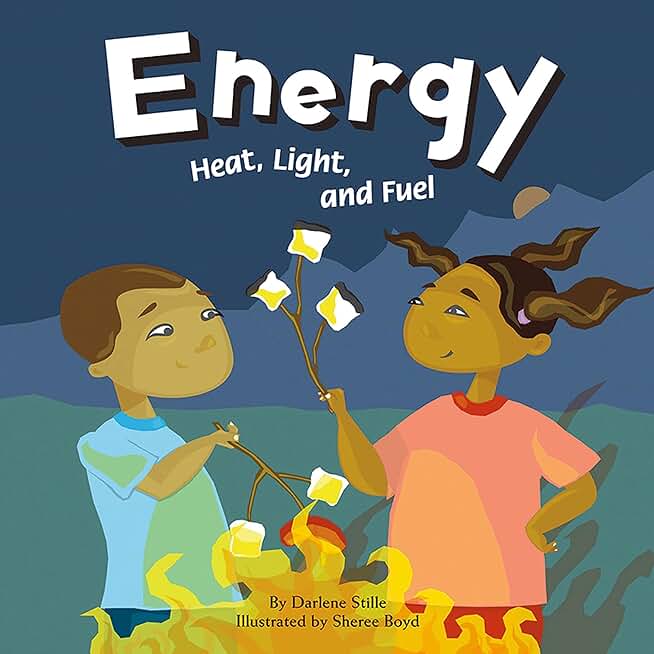 Energy: Heat, Light, and Fuel