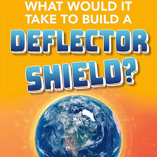 What Would It Take to Build a Deflector Shield?: Sci-Fi Tech