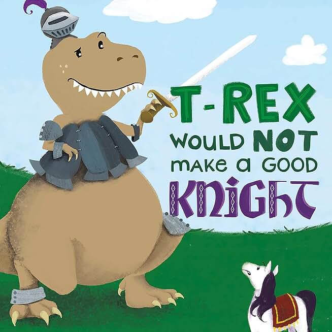 T-Rex Would Not Make a Good Knight: Dinosaur Daydreams