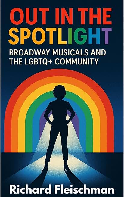 Out in the Spotlight: Broadway Musicals and the LGBTQ+ Community