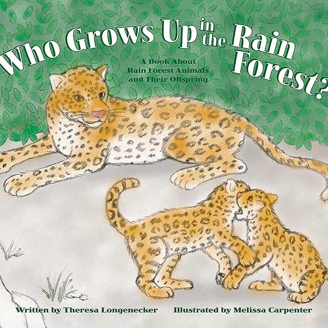 Who Grows Up in the Rain Forest?: A Book About Rain Forest Animals and Their Offspring