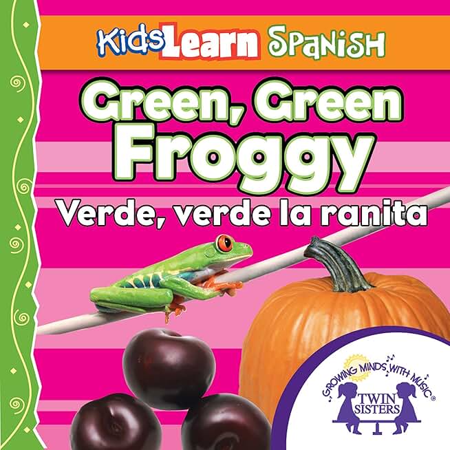 Kids Learn Spanish: Green, Green Froggy (Colors): Verde, Verde La Ranita