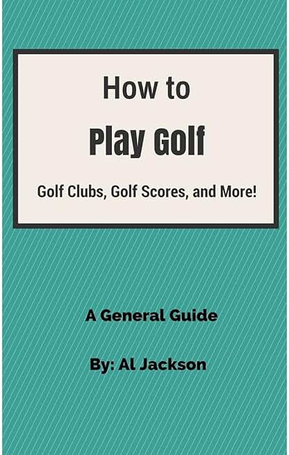 How to Play Golf: Golf Clubs, Golf Scores, and More!