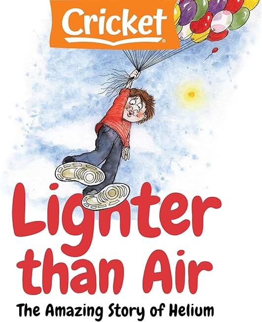Lighter than Air: The Amazing Story of Helium