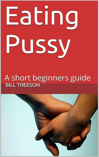 Eating Pussy: A short beginners guide