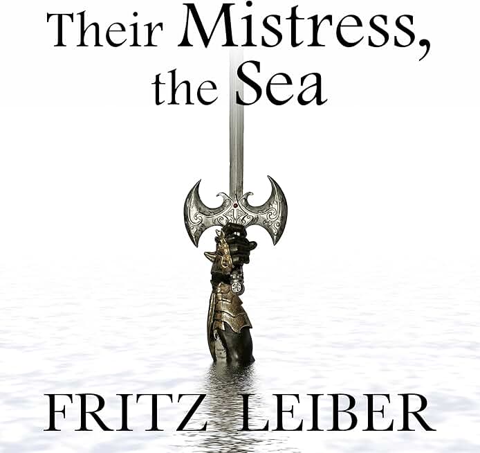 Their Mistress, the Sea: A Fafhrd and the Gray Mouser Adventure