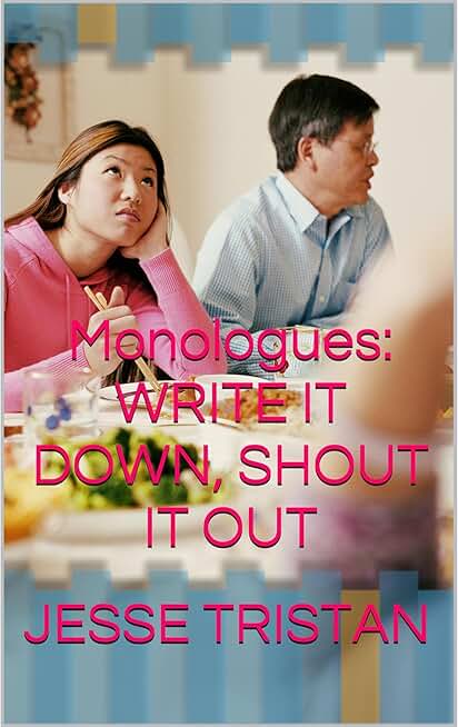Monologues: WRITE IT DOWN, SHOUT IT OUT
