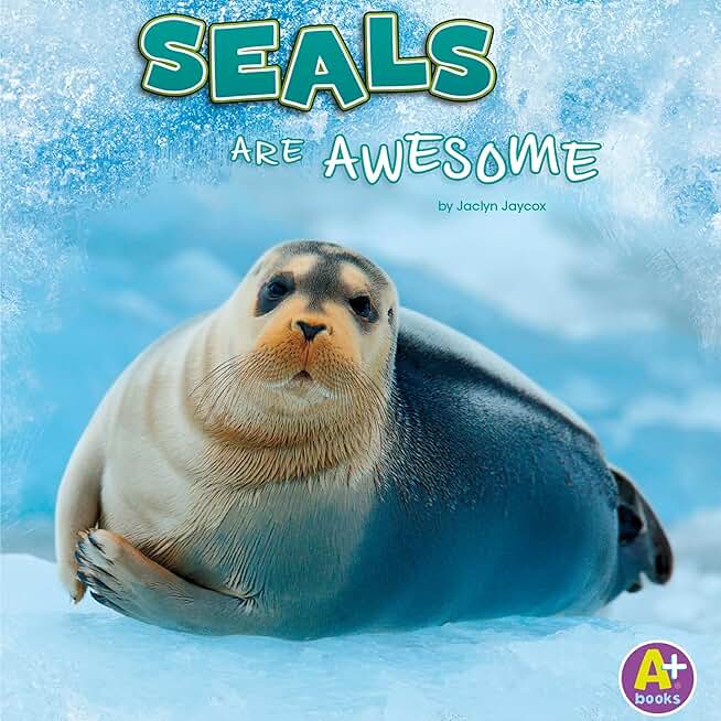 Seals Are Awesome: Polar Animals