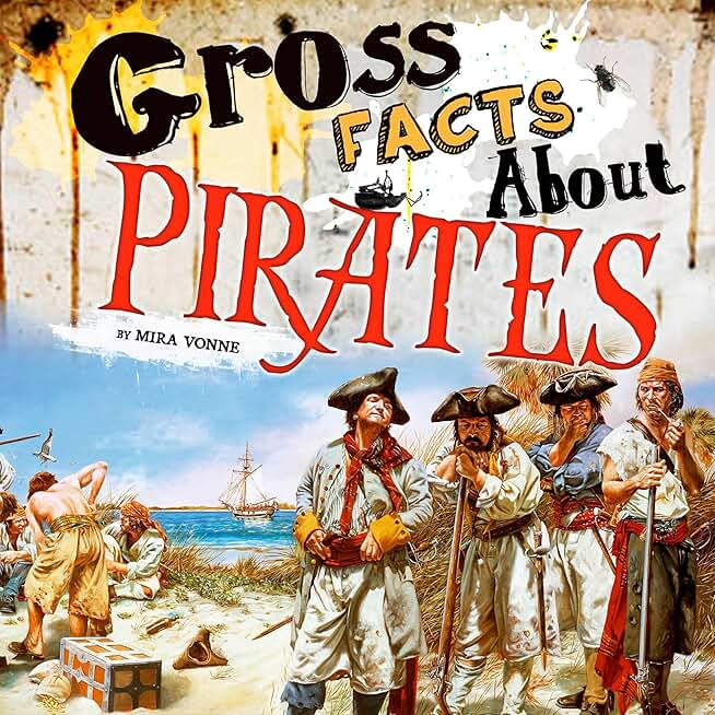 Gross Facts About Pirates: Gross History