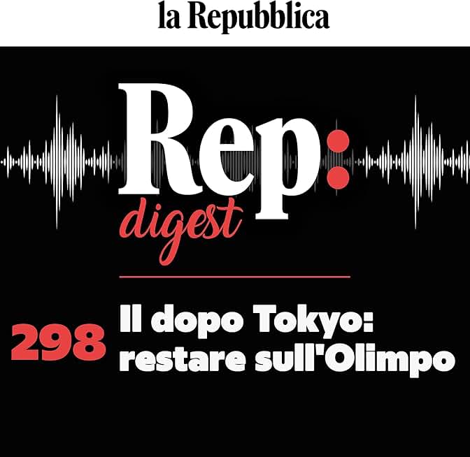 Il dopo Tokyo: restare sull'Olimpo: Rep Digest 298