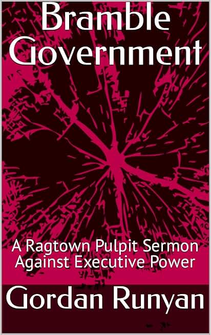 Bramble Government: A Ragtown Pulpit Sermon Against Executive Power