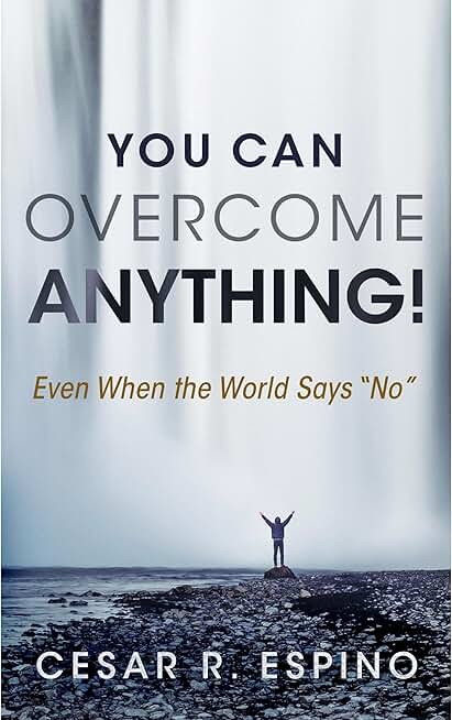 You Can Overcome Anything: Even When The World Says No