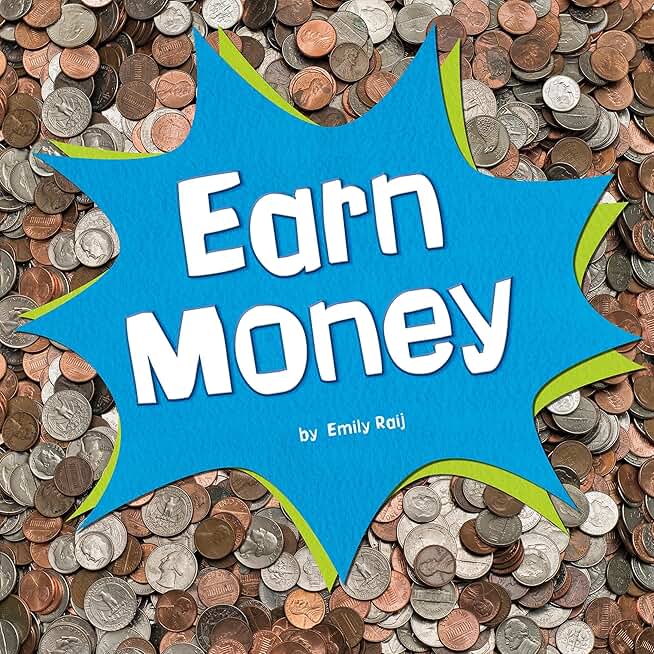 Earn Money: Earn It, Save It, Spend It!