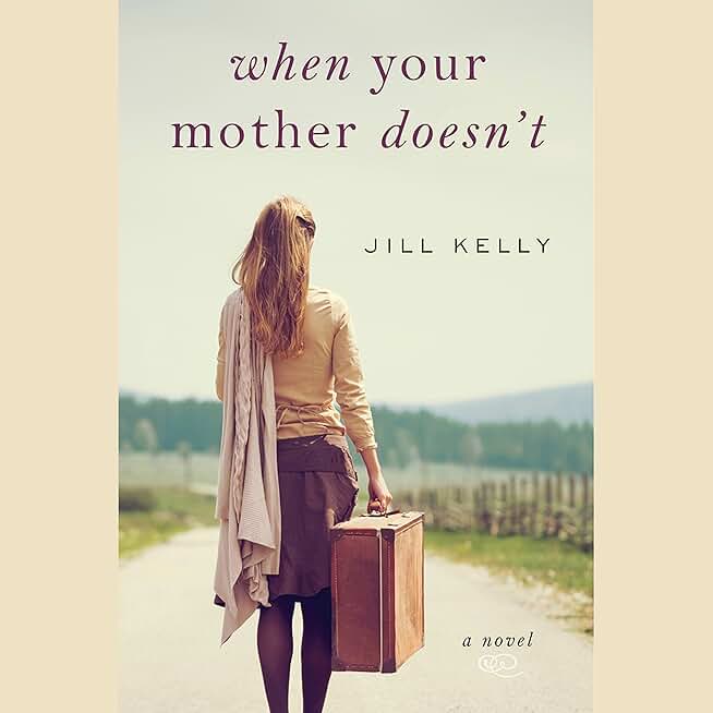 When Your Mother Doesn't: A Novel