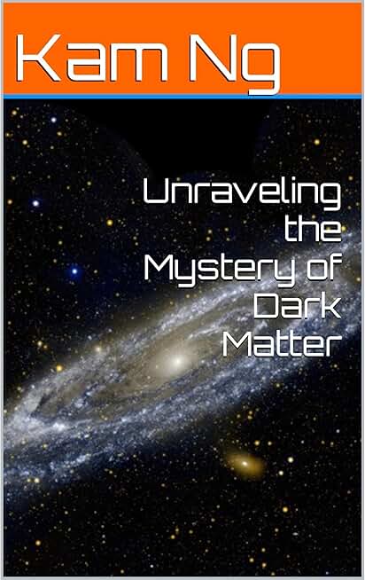 Unraveling the Mystery of Dark Matter
