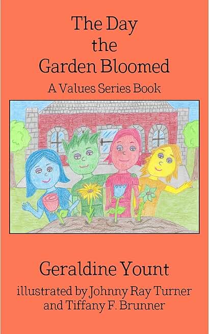 The Day the Garden Bloomed: A Values Series Book