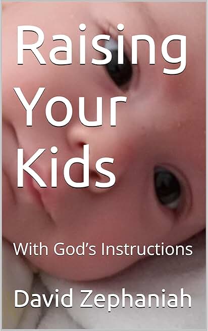 Raising Your Kids: With God’s Instructions