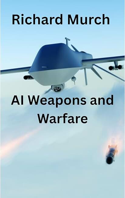 AI - Weapons and Warfare: Fast Facts - Get the facts and not the Hype