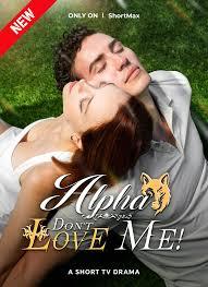 Alpha, Don't Love Me