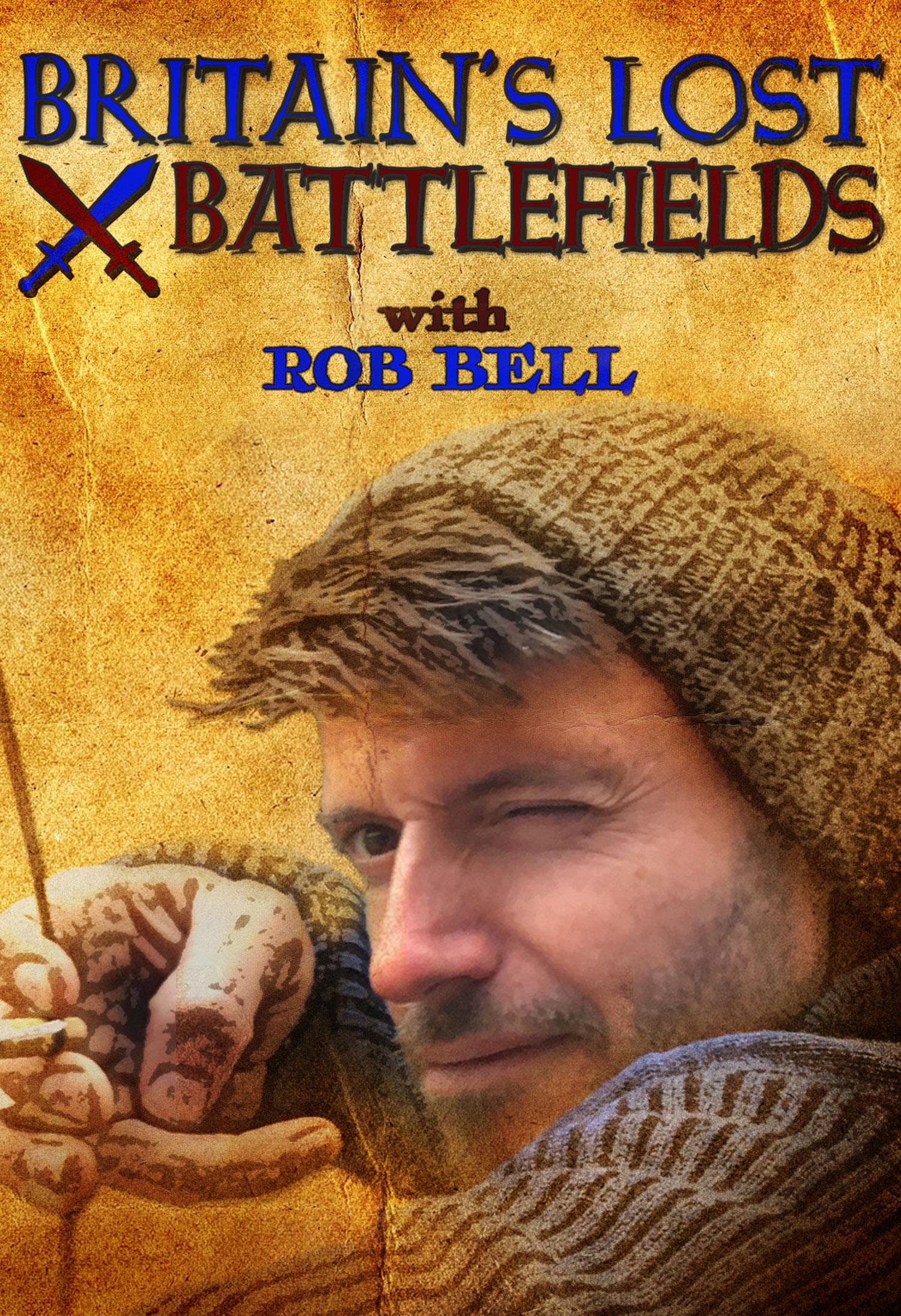 Poster Britain's Lost Battlefields with Rob Bell