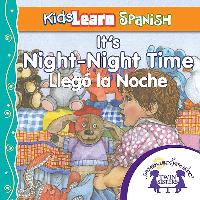Kids Learn Spanish: It's Night-Night Time (Bedtime Story): Llego La Noche
