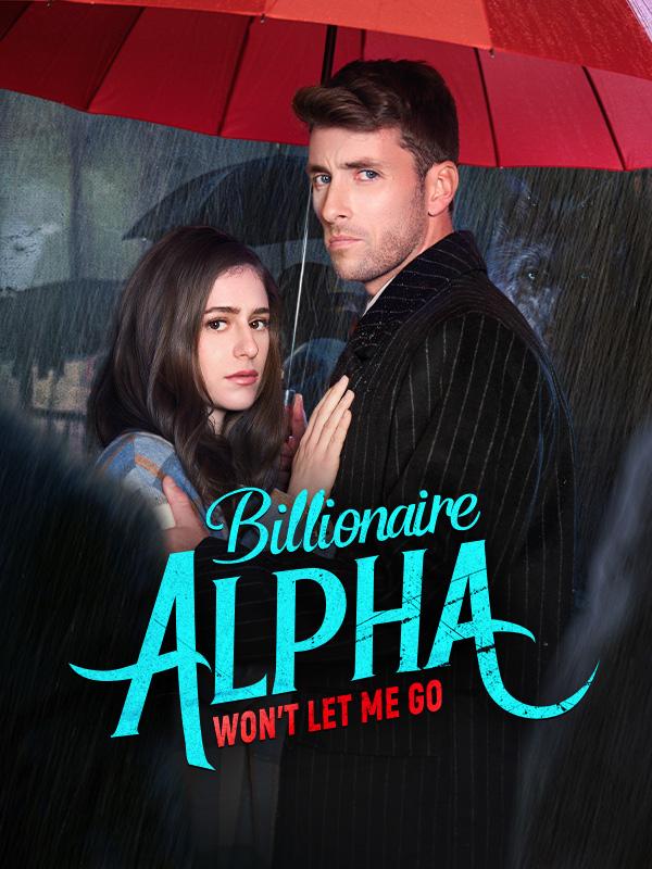 Billionaire Alpha Won't Let Me Go