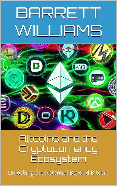 Altcoins and the Cryptocurrency Ecosystem: Unlocking the Potential Beyond Bitcoin