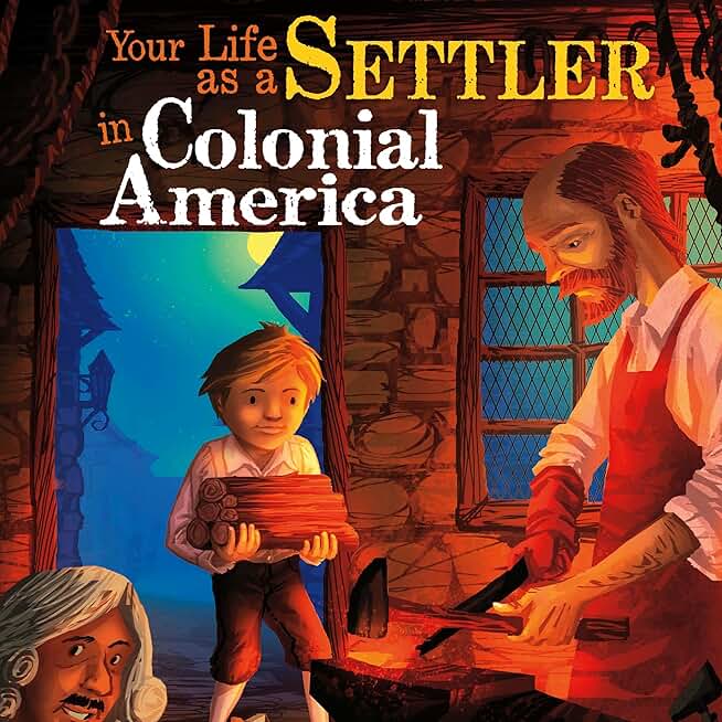 Your Life as a Settler in Colonial America: The Way It Was (Unabridged)