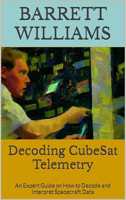 Decoding CubeSat Telemetry: An Expert Guide on How to Decode and Interpret Spacecraft Data