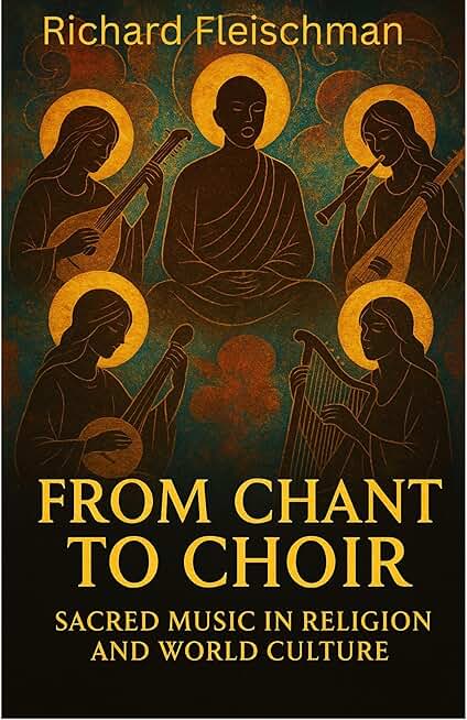 From Chant to Choir: Sacred Music in World Religions and Cultures
