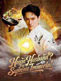 House Husband? Try Supreme Immortal (DUBBED)