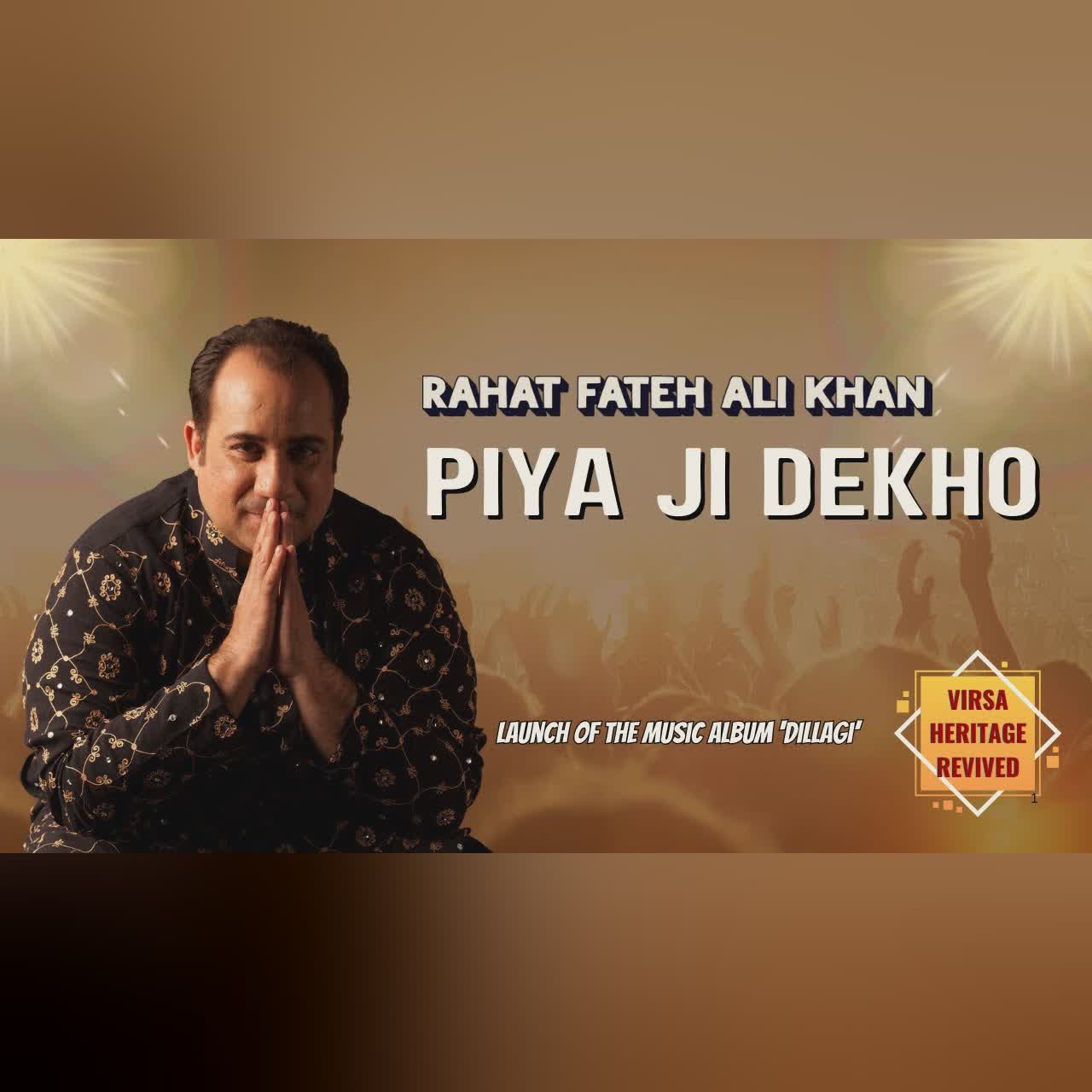 Piya Ji Dekho | Rahat Fateh Ali Khan | Virsa Heritage Revived | Launch of the Music Album "Dillagi"