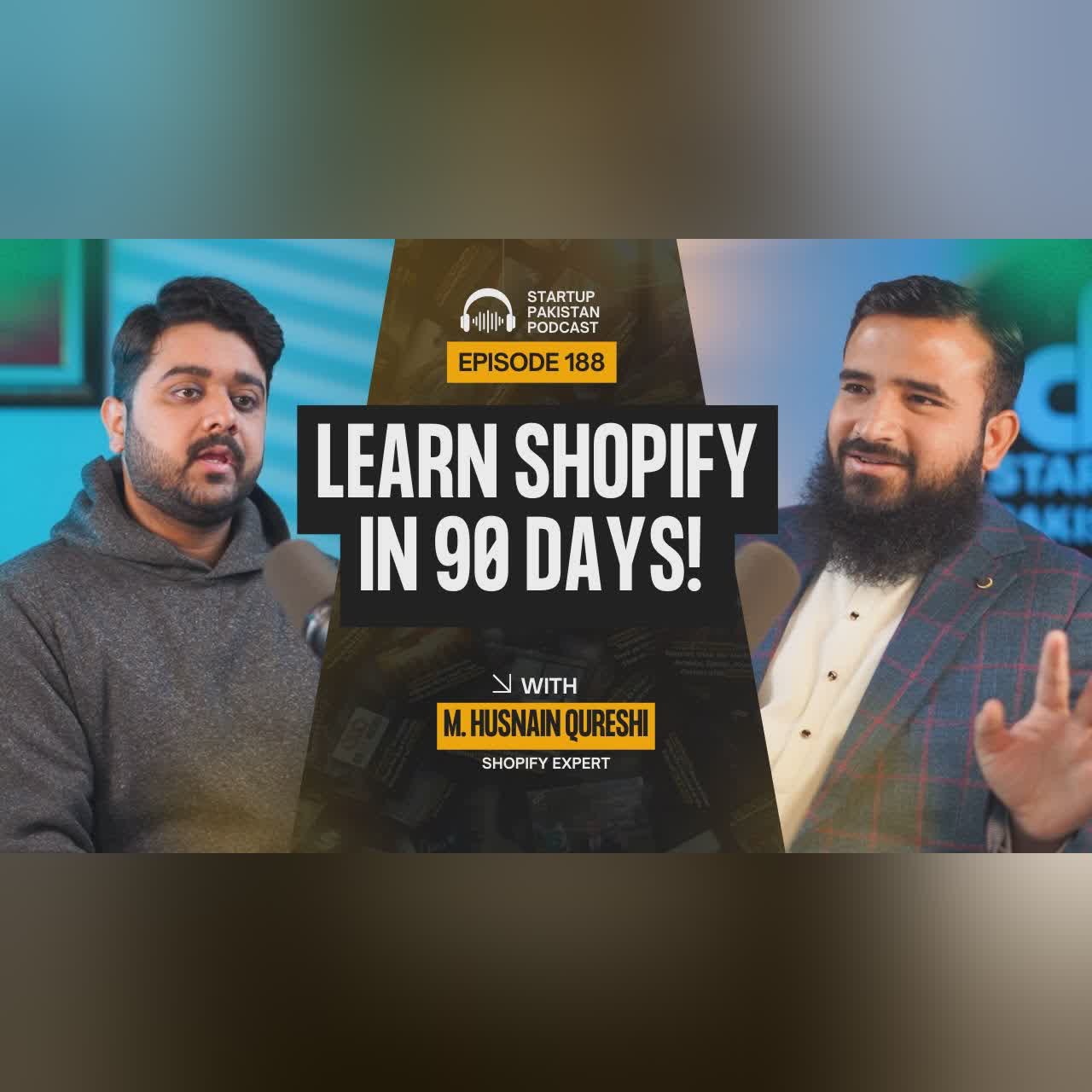 Learn Shopify in 90 Days! | M. Husnain Qureshi, Shopify Expert | Podcast #188