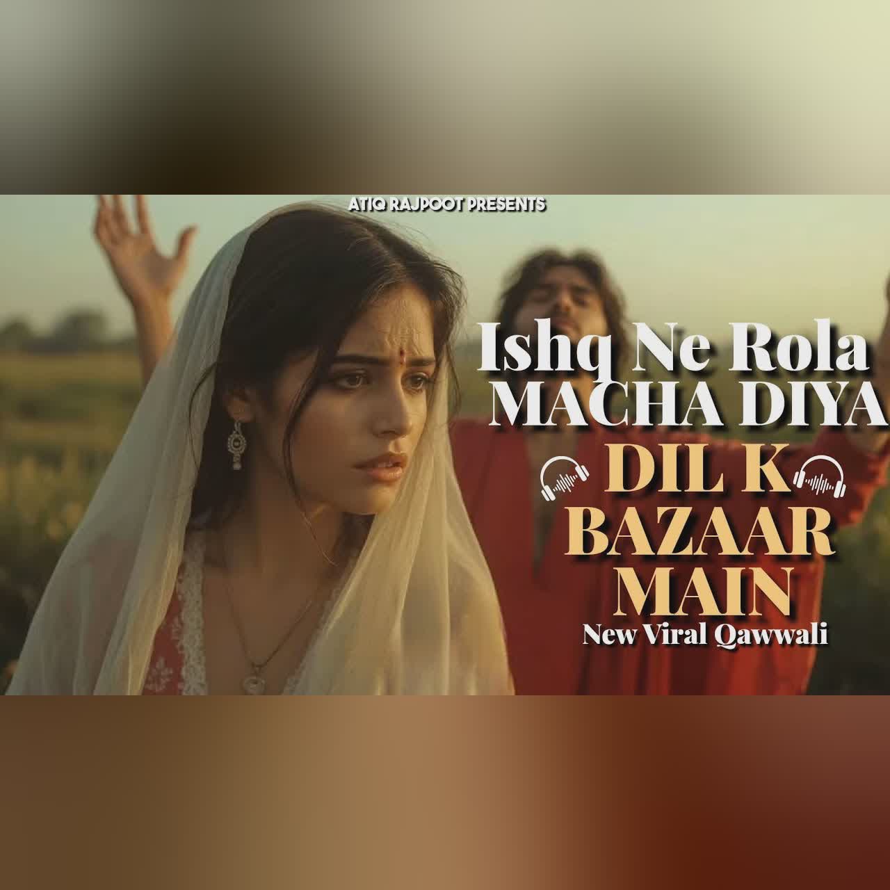 HAYE DILL K BAZAAR MAIN (عشق نے رولا مچا دیا،دل کے بازار میں) | Sufi Song That’ll Shake Your Soul”