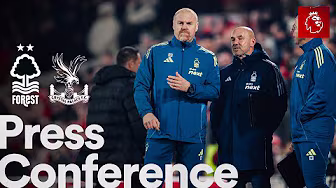 Sean Dyche Press Conference ๐ฃ๏ธ | Nottingham Forest vs Crystal Palace | Premier League