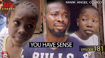 YOU HAVE SENSE (Mark Angel Comedy) (Episode 181)