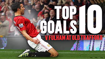 SCREAMERS ONLY! 😱 | Top 10 Goals v Fulham At Old Trafford