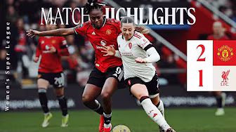Highlights: Manchester United 3-1 Liverpool FC Women | Bergstrom Goal in WSL Defeat