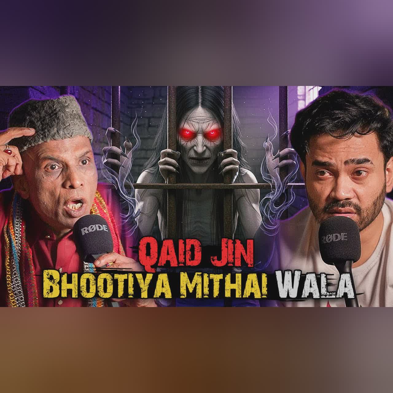Qaid Jin Bhootiya Mithai Wala | Ahmed Khan Podcast