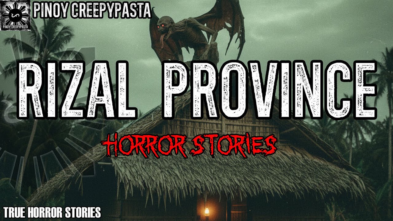 RIZAL PROVINCE HORROR STORIES
