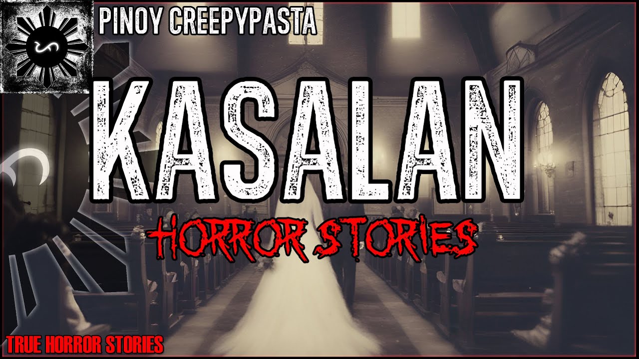 KASALAN HORROR STORIES