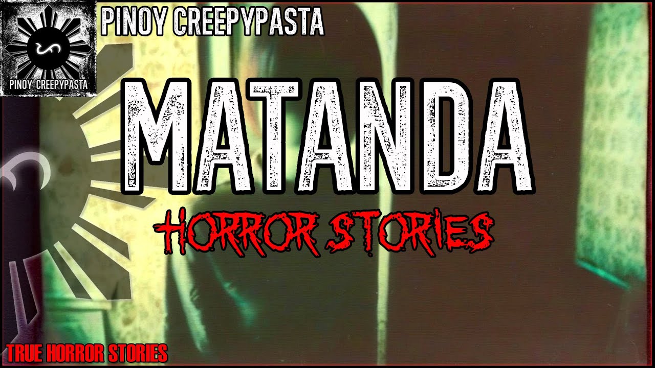 MATANDA HORROR STORIES