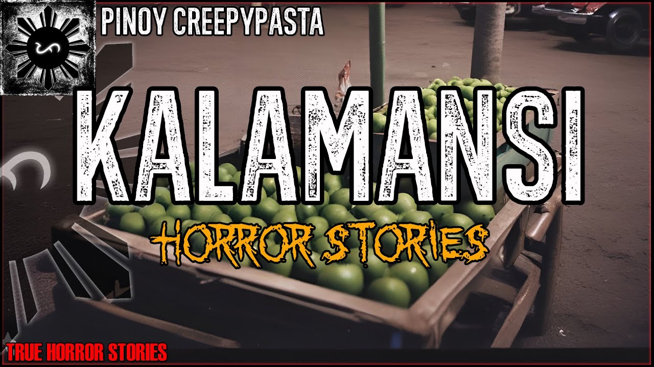KALAMANSI HORROR STORIES
