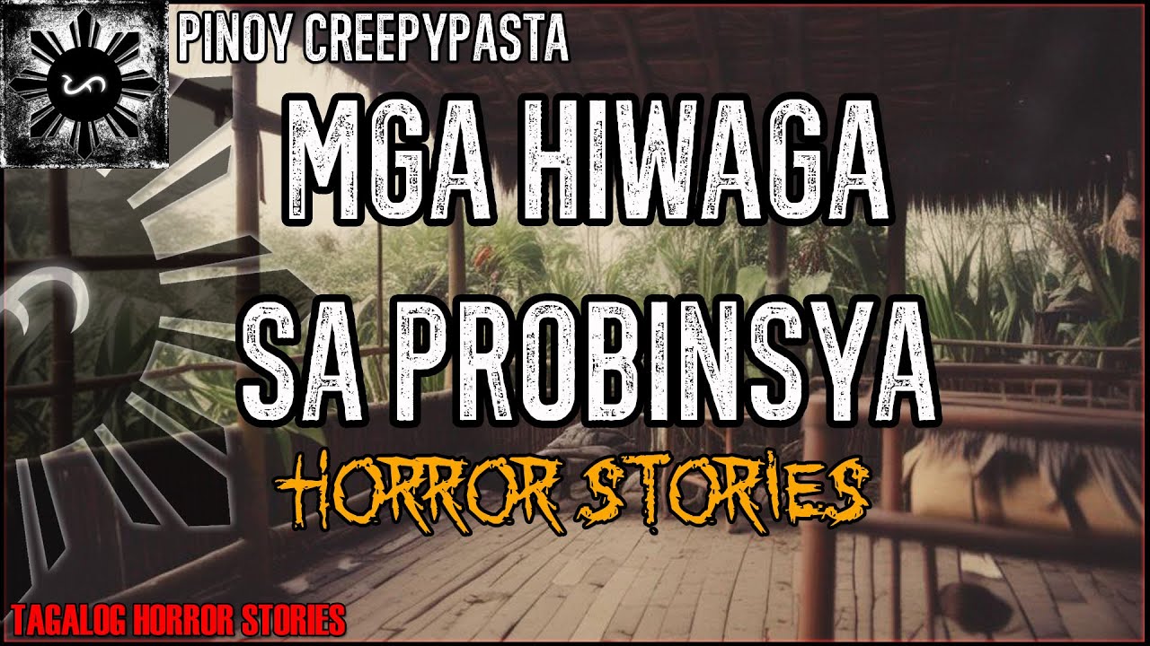 MGA HIWAGA SA PROBINSYA HORROR STORIES True Horror Stories Pinoy Creepypasta