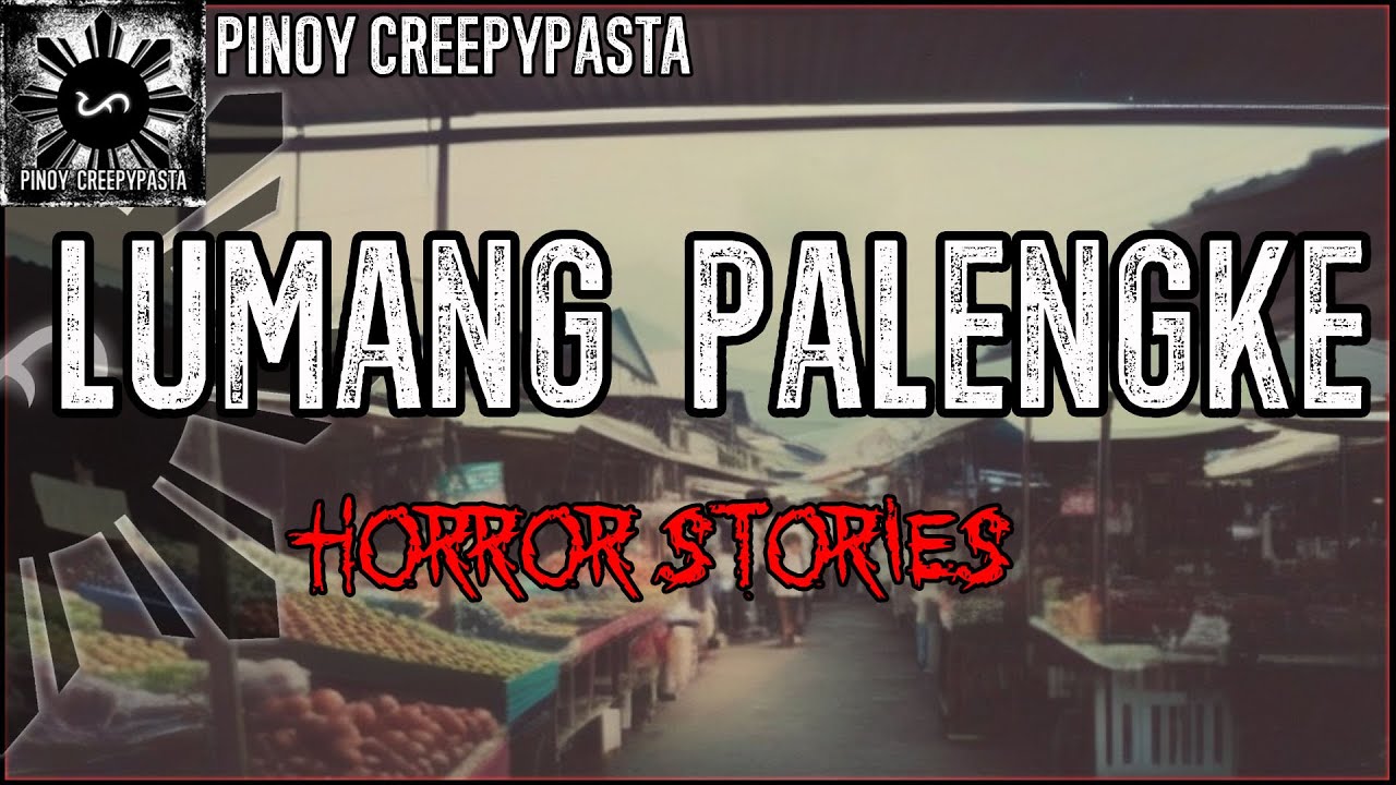 LUMANG PALENGKE HORROR STORIES 3
