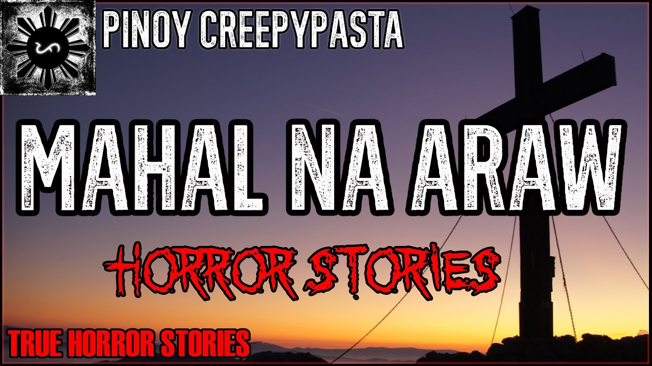 Mahal Na Araw Horror Stories