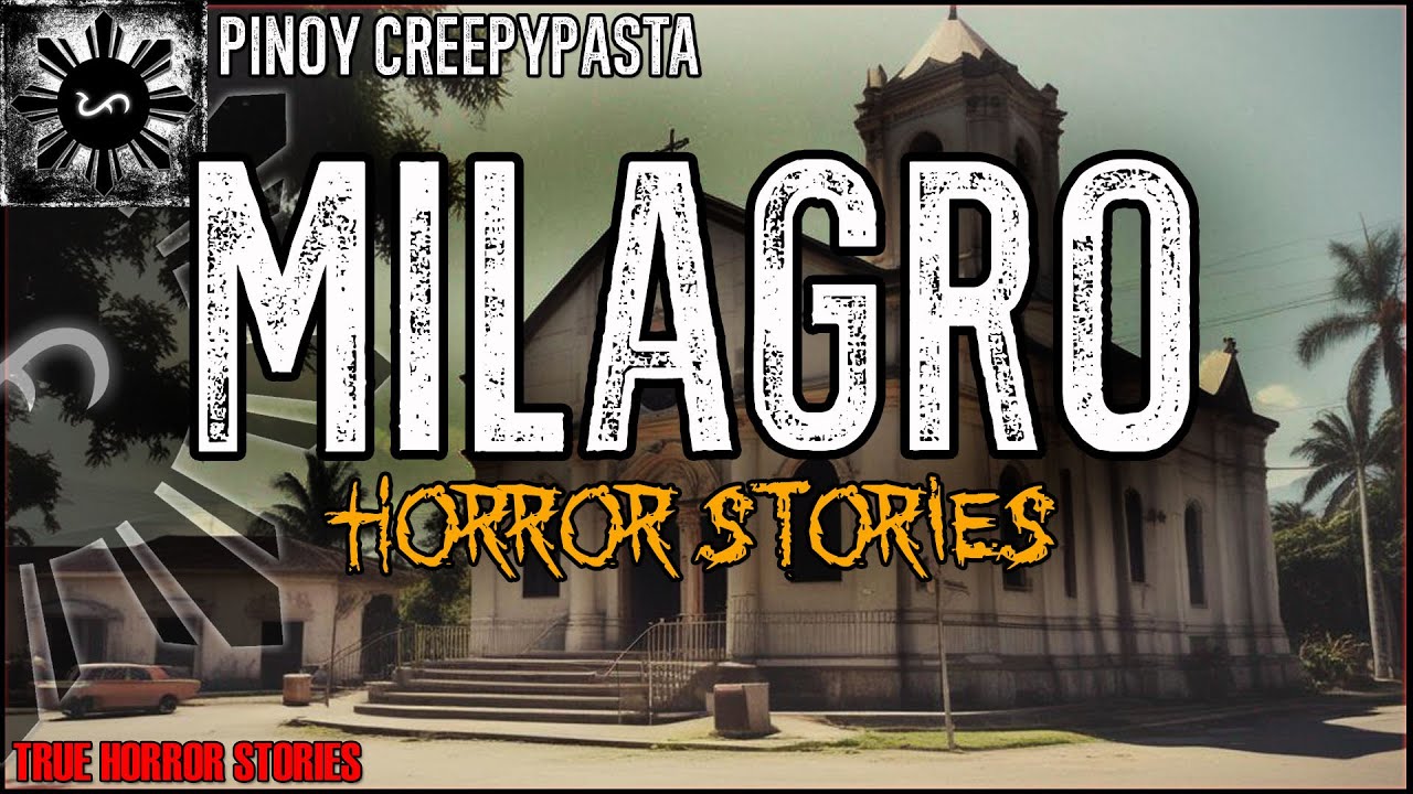 MILAGRO HORROR STORIES True Horror Stories Pinoy Creepypasta