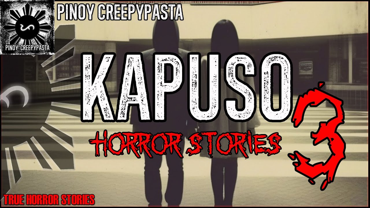 KAPUSO HORROR STORIES 3