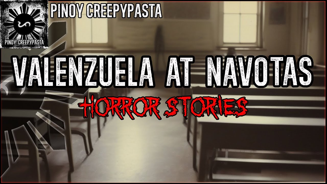 VALENZUELA AT NAVOTAS HORROR STORIES